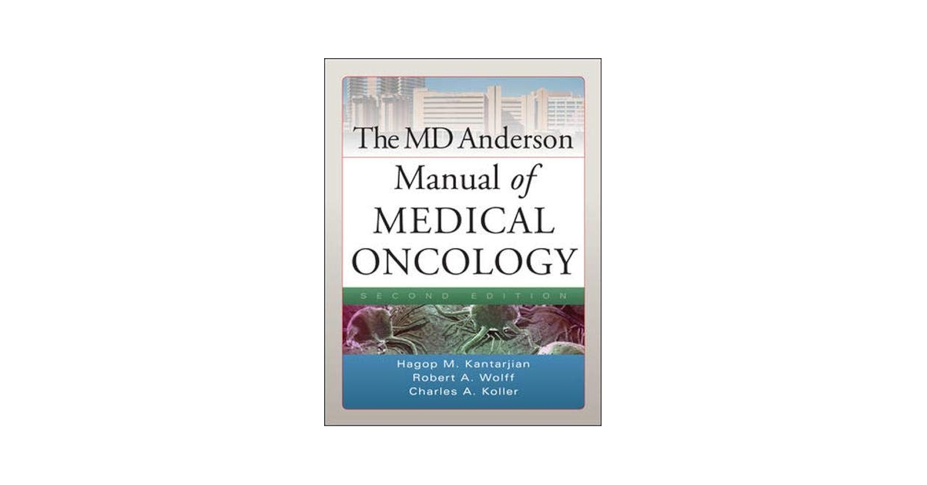 The MD Anderson Manual of Medical Oncology, Second Edition